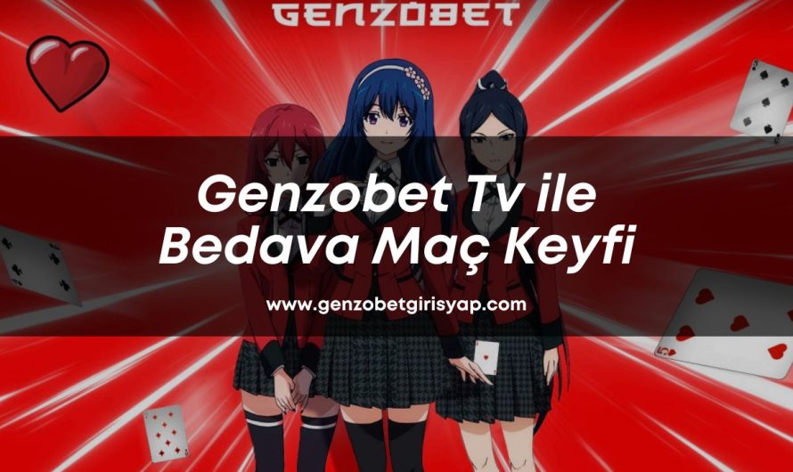 Genzobet Tv ile Bedava Maç Keyfi
